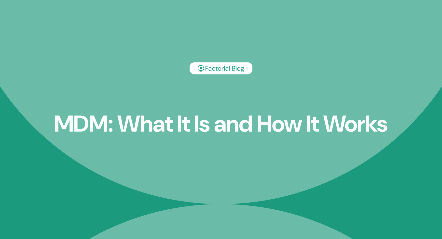 MDM: What it is and how it works