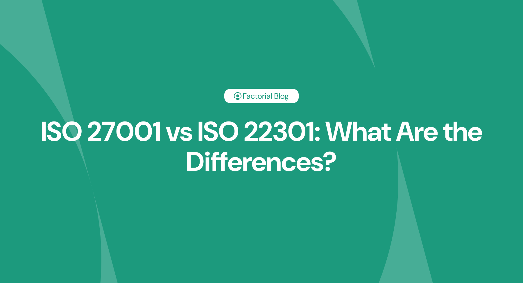 ISO 27001 vs ISO 22301 What Are the Differences